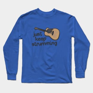 Guitar Pun Encouragement - Keep Strumming Long Sleeve T-Shirt